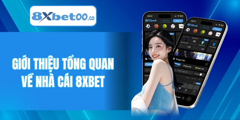 Giới thiệu tổng quan về nhà cái 8XBET